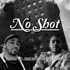 No Shot by Troof Da Chemist, LaRussell