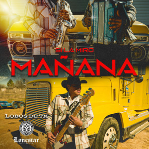 SI LA MIRO MAÑANA by Lobos De Texas