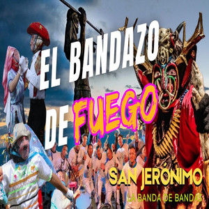 SAN JERÓNIMO LA BANDA DE BANDAS - El Bandazo de Fuego