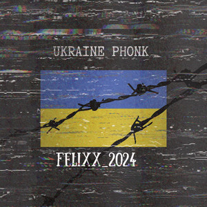 Felixx_2024 — Ukraine Phonk