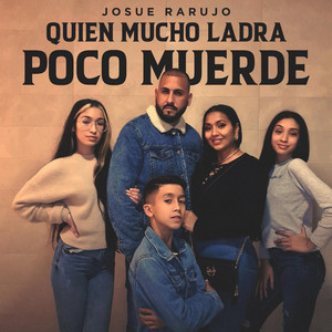 Josue Rarujo - Quien Mucho Ladra Poco Muerde