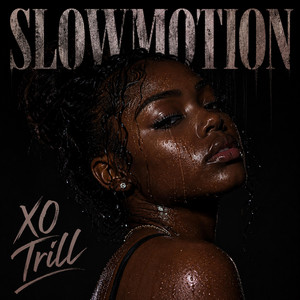 Slow Motion by Xo Trill