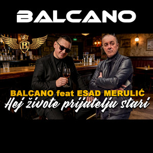 Balcano - Hej živote prijatelju stari (feat. Esad Merulić)