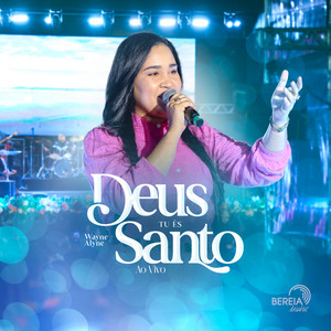 Deus Tu És Santo - Ao Vivo by Bereia Music, Wayne Alyne