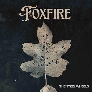 Foxfire by The Steel Wheels