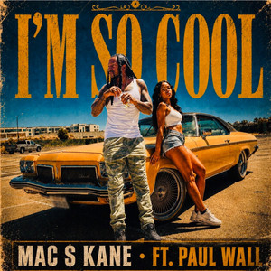 I'm So Cool by Mac $ Kane, Paul Wall