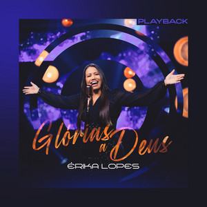 Érika Lopes - Glórias a Deus (Playback)
