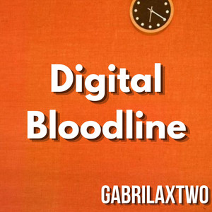 Digital Bloodline by GABRILAXTWO