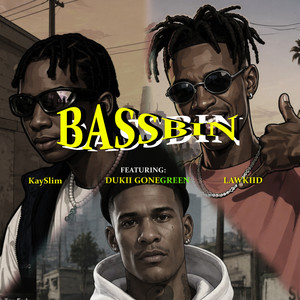 Bassbin by LAWKIID, KaySlim, Dukii gonegreen