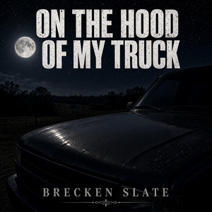 On the Hood of My Truck by Brecken Slate