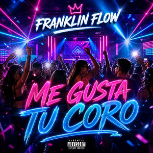 Me Gusta Tu Coro by Franklin Flow