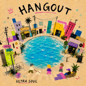 ULTRA SOUL — HANGOUT (2026)