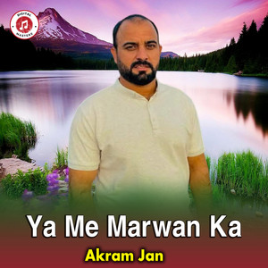 Akram Jan - Ya Me Marwan Ka
