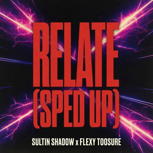 Relate - Sped Up by Sultin Shadow, Flexy Toosure