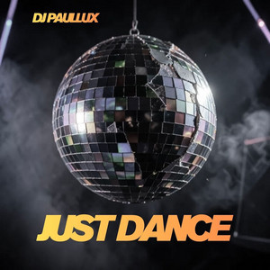 Just Dance by DJ PAULLUX