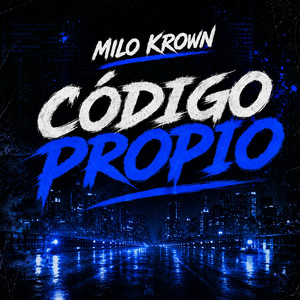 CÓDIGO PROPIO by MILO KROWN