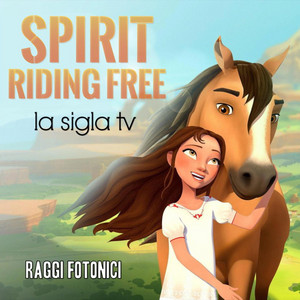 Raggi Fotonici - Riding Free (Spirit Riding Free)