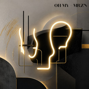 OH MY by MRZN