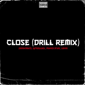 Close - Drill Remix by FinniX!Beats, djprodluigi, Franco Spurs, LieVin