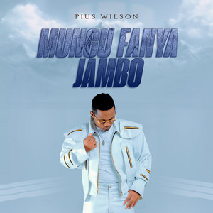 Pius Wilson - Mungu Fanya Jambo