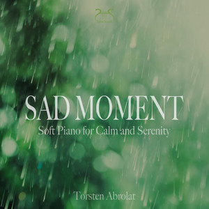 Sad Moment - Soft Piano for Calm and Serenety by Torsten Abrolat