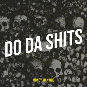 Do da Shits by MONEY MAN ROC