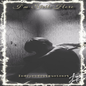 Im Still Here by Independentmusicart