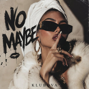 NO MAYBE by KLUBOVA