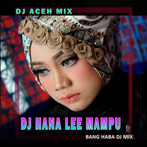 Hana Mampu - Remix Aceh by Bang Haba DJ