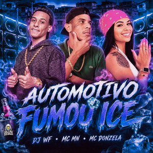 Automotivo Fumou Ice by DJ WF, MC MN, MC Donzela, Falcão dos Bailes