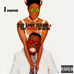 The Love Junkie & the Devil Woman by J Roddyrod