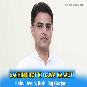 Sachin Pilot Ki Hawa Kasauti by Rahul Jeelo, Rishi Raj Gurjar