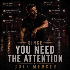 Since You Need The Attention by Cole Mercer