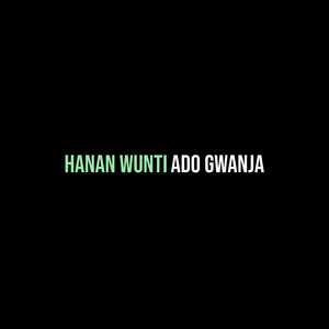 Ado Gwanja - Hanan Wunti