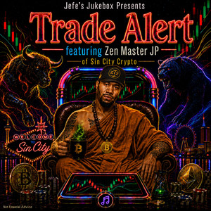 Trade Alert by Jefe's Jukebox, Zen Master JP, Sin City Crypto