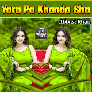 Abbasi Khan - Yara Pa Khanda Sha