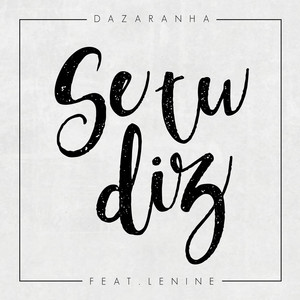 Se Tu Diz by Dazaranha, Lenine