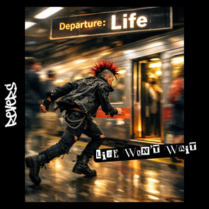 Life Won't Wait by ReVeRs