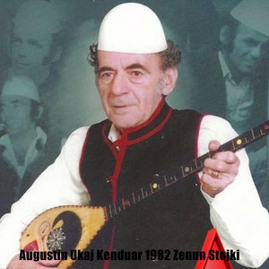 Augustin Ukaj - Kenduar 1982 Zenun Stojki