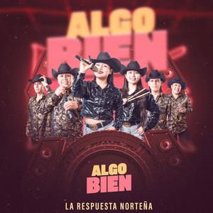 La Respuesta Norteña - Algo Bien