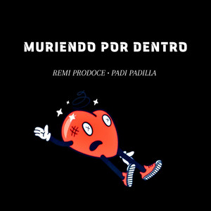 MURIENDO POR DENTRO by PADI PADILLA
