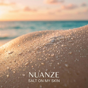 Nuanze - Salt On My Skin