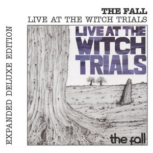 Live At The Witch Trials (Expanded Edition) - Album by The Fall