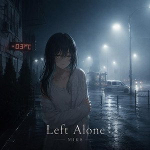 Left Alone by MIKS