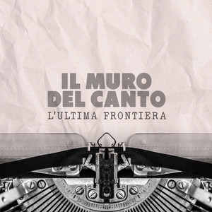 L'ultima frontiera by Il Muro Del Canto