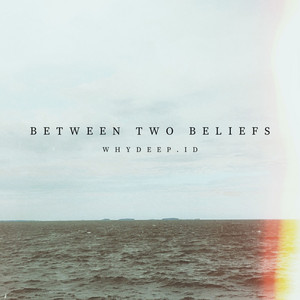 Between Two Beliefs by whydeep.id