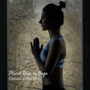 Placid Rain of Yoga: Calmness Within Vol. 1 album