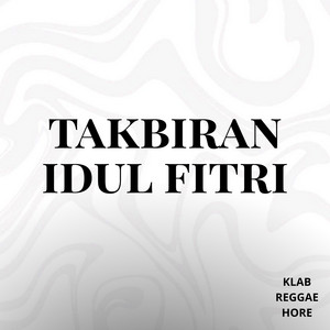 Takbiran Idul Fitri by KLAB REGGAE HORE