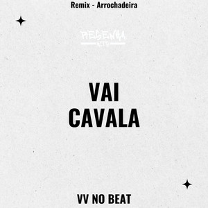 Vai Cavala (Remix Arrochadeira)