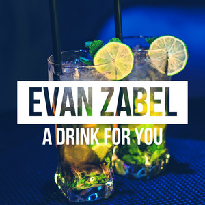 A Drink for You - Extended Mix by Evan Zabel